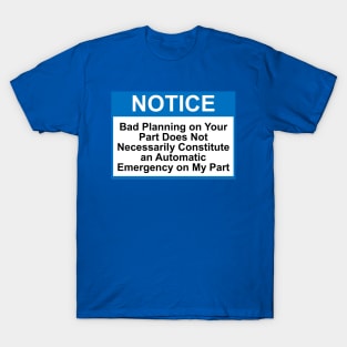 OSHA Style Notice - Bad Planning T-Shirt